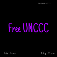 Free Unccc x Big Goon x Bandman Fari x Bigg Unccc