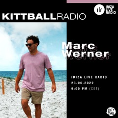 Marc Werner @ Kittball Radio Show x Ibiza Live Radio 23.06.22