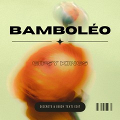 Bamboléo (Discrete & [body text] Club Edit)