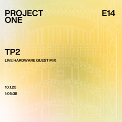 Project One / 14 / 10.1 / TP2 GUEST MIX