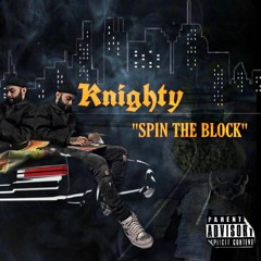 Knighty - Spin The Block Prod. Machu Productions