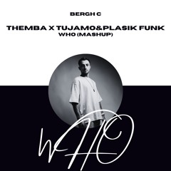 Themba X Tujamo & Plastik Funk - WHO (Mash-up)