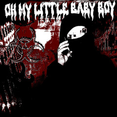 oh my little baby boy (hardbootleg) ultra slowed (OUT ON SPOTIFY)