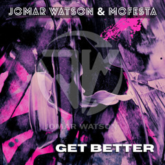 Jomar Watson x Mofesta - Get Better (Extended Mix)
