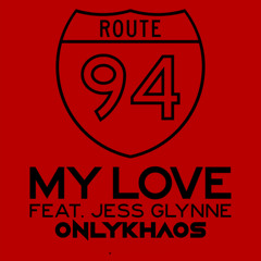 Route 94 - My Love (OnlyKhaos Edit)