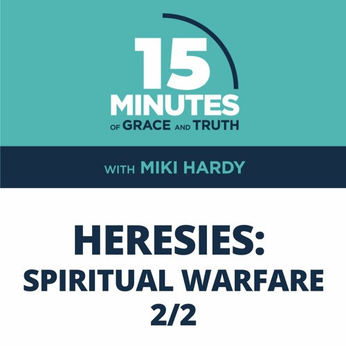 Spiritual Warfare 2/2 | Heresies #2 | Miki Hardy