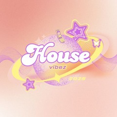 House vibez 2025