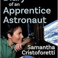 Open PDF Diary of an Apprentice Astronaut by Samantha Cristoforetti