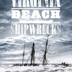 Get KINDLE PDF EBOOK EPUB Virginia Beach Shipwrecks by  Alpheus Chewning 💜