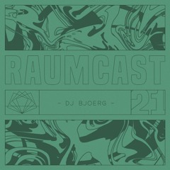 RAUMCAST #21 - DJ BJOERG
