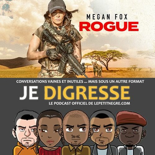 Je Digresse #44 - Rogue (La Review)
