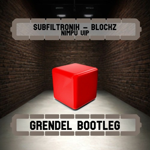 SUBFILTRONIK - BLOCKZ (NIMPU VIP) (GRENDEL BOOTLEG) DIRECT DL