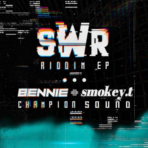 Bennie & smokey.t - Champion Sound [FREE DL] (SWR Riddim Ep)