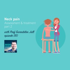 130. Neck pain objective assessment & treatment part 2 with Prof. Gwendolen Jull