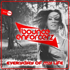 Bounce Enforcerz - Everyday of my life
