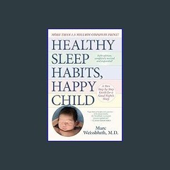 [EBOOK] 📕 Healthy Sleep Habits, Happy Child, 5th Edition: A New Step-by-Step Guide for a Good Nigh