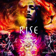 RISE - MICHELLE C (2020 Mix)