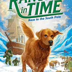 [FREE] EBOOK 🗂️ Race to the South Pole (Ranger in Time #4) (4) by  Kate Messner &  K