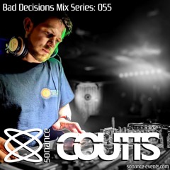 Sonance Bad Decisions Mix Series 055 - Coutts