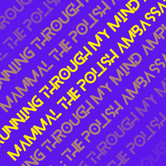 The Polish Ambassador, Ample Mammal - Running Through My Mind