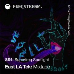 SS4: Superfreq Spotlight / East LA Tek Mixtape