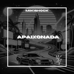 APAIXONADA | MIKISHOCK | BRAZILIAN TECHNO