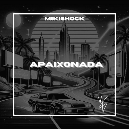 APAIXONADA | MIKISHOCK | BRAZILIAN TECHNO