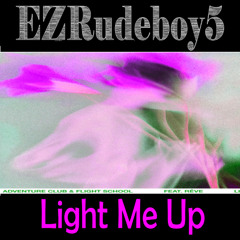 EZRudeboy5 - Light me Up