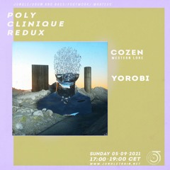 Polyclinique Redux w/ Cozen & Yorobi  September 04 2021