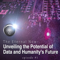 The Eternal Now: Unveiling the Potential of Data and Humanity's Future