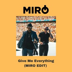 Give Me Everything (MIRO EDIT)