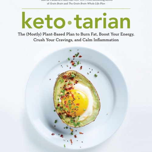 ❤PDF❤ Ketotarian: The (Mostly) Plant-Based Plan to Burn Fat, Boost Your Energy,