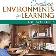 Creating Environments for Learning: Birth to Age Eight BY: Julie Bullard (Author) *Epub%