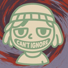 CAN'T IGNORE [FREE DL]