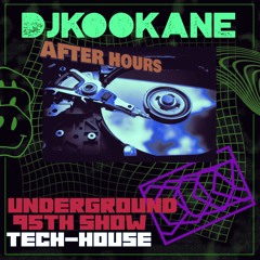 DJKOOKANE-AFTER-HOURS-UNDERGROUND-95TH SHOW-HOUSE