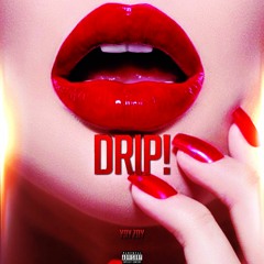 DRIP!