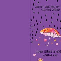 Get PDF When Life Sends You A Sh*t Storm Grab GOD’S Umbrella: Lessons Learned in Lockdown by  Cath