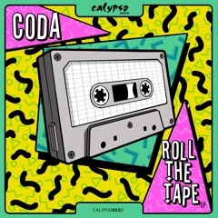 CODA -  ROLL THE TAPE EP - CALYPSO MUZAK FORTHCOMING