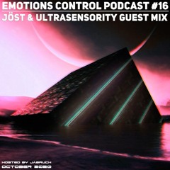 Emotions Control Podcast #16 JÖST & Ultrasensority Guest Mix [October 2020]