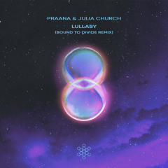 PRAANA & Julia Church - Lullaby (Bound To Divide Remix)
