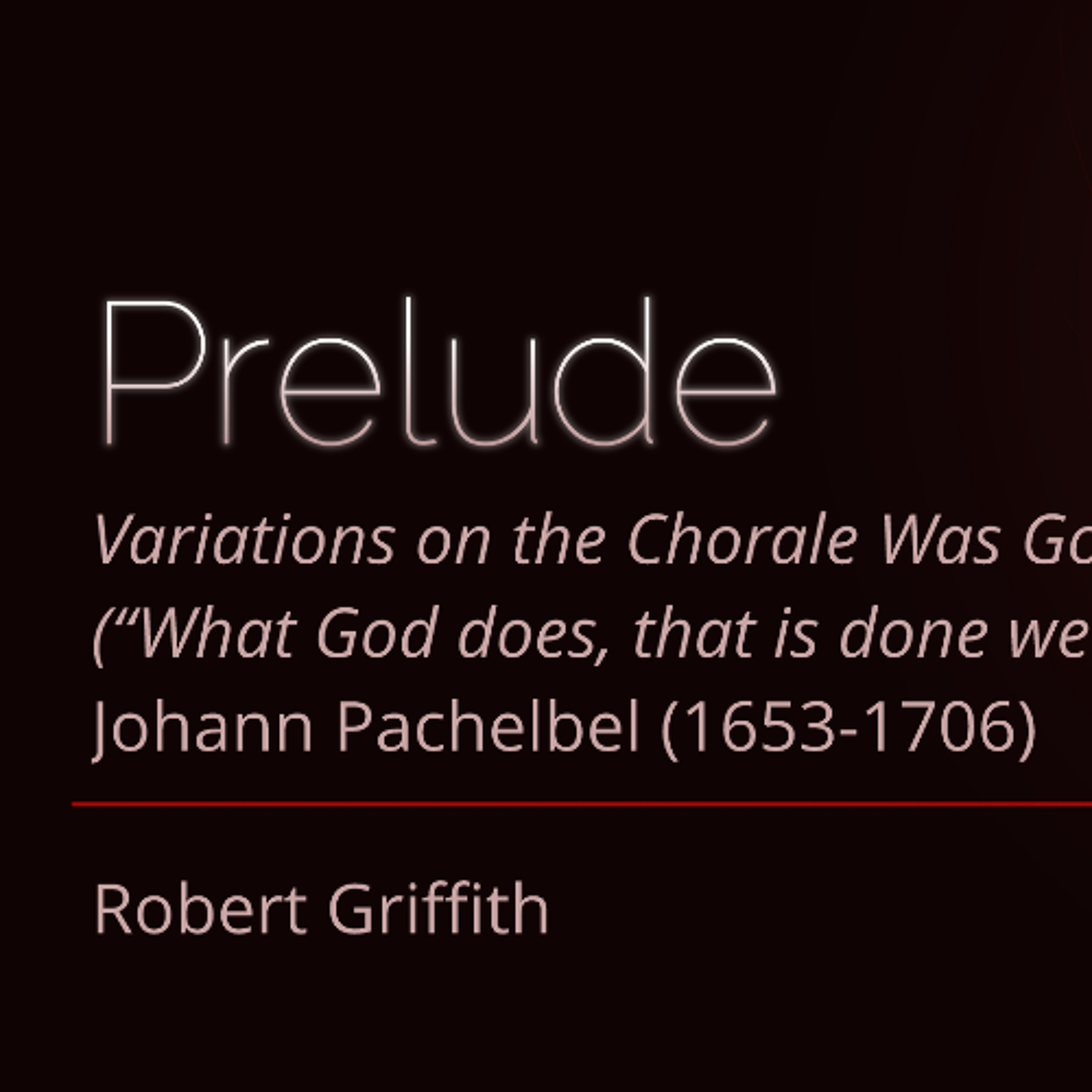 Variations on the Chorale Was Gott tut, das ist wohlgetan, (What God does, that is done well) Johann Pachelbel (1653-1706) episode artwork