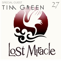LOST MIRACLE 027(Special guest TIM GREEN)