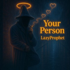 Your Person - LazyProphet