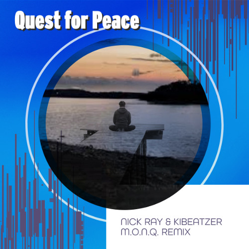 Nick Ray & Kibeatzer - Quest for Peace (MONQ mix)