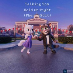Talking Tom - Hold On Tight (Phenom Edit)