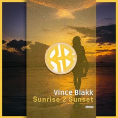 Vince Blakk - Sunrise 2 Sunset (Short Edit)