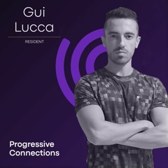 Gui Lucca | Progressive Connections #012