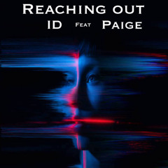 Reaching out By ID-Entity (Feat Paige)