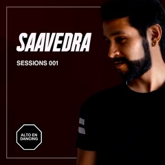 SAAVEDRA SESSIONS 001 - ALTO EN DANCING