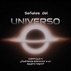 Capitulo 4: ¿Podríamos sobrevivir a un agujero negro?